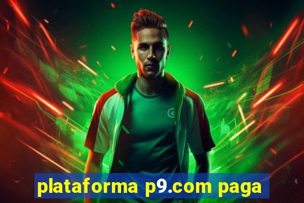 plataforma p9.com paga